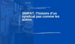 SNIPAT, l’histoire d’un syndicat pas comme les autres