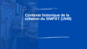 Contexte historique de la création du SNIPAT (1949)
